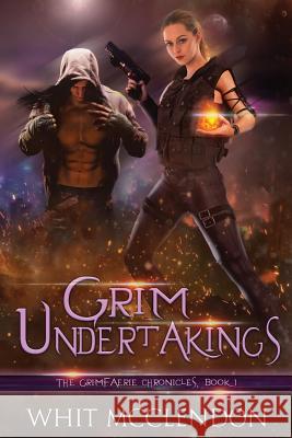 Grim Undertakings: Book 1 of the GrimFaerie Chronicles McClendon, Whit 9781732630048 Rolling Scroll Publishing - książka