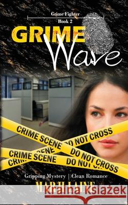 Grime Wave: Gripping Mystery - Clean Romance Marji Laine 9781944120924 Faith Driven Book Production Services - książka