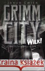 Grimm City. Wilk! w.2 Jakub Ćwiek 9788383304571 Sine Qua Non - książka