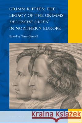 Grimm Ripples: The Legacy of the Grimms' Deutsche Sagen in Northern Europe Terry Gunnell 9789004511606 Brill - książka