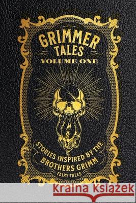 Grimmer Tales: Volume One Arlene F Marks, Ed Greenwood, Jon Schindehette 9781678025366 Lulu.com - książka