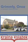 Grimmly, Once: A Column Compilation Grimm, Anne Louise 9781438940786 Authorhouse