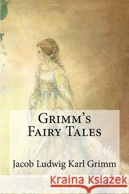Grimm's Fairy Tales Jacob Ludwig Karl Grimm Edgar Taylor Marian Edwardes 9781973801214 Createspace Independent Publishing Platform - książka