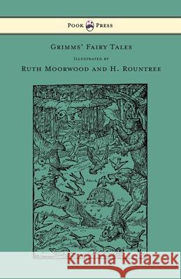 Grimms' Fairy Tales - Illustrated by Ruth Moorwood and H. Rountree Brother's Grimm Ruth Moorwood 9781447477877 Pook Press - książka