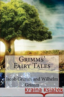 Grimms' Fairy Tales Jacob Grimm and Wilhelm Grimm Jacob Grimm Wilhelm Grimm Edgar Taylor 9781540832757 Createspace Independent Publishing Platform - książka