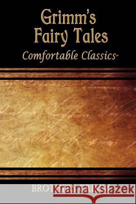 Grimm's Fairytales: Comfortable Classics Grimm 9781537066295 Createspace Independent Publishing Platform - książka