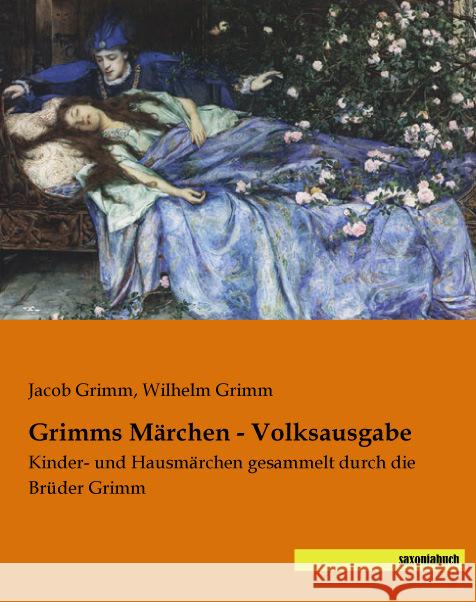 Grimms Märchen - Volksausgabe : Kinder- und Hausmärchen gesammelt durch die Brüder Grimm Grimm, Jacob; Grimm, Wilhelm 9783957702227 Saxoniabuch.de - książka