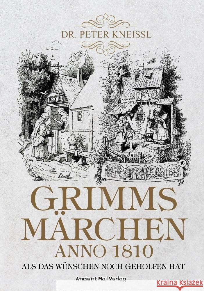 Grimms Märchen anno 1810 Grimm, Jacob, Grimm, Wilhelm 9783956522956 Ancient Mail Verlag - książka