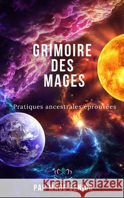 Grimoire des Mages: Pratiques ancestrales éprouvées Senior, Mage 9781651817803 Independently Published - książka
