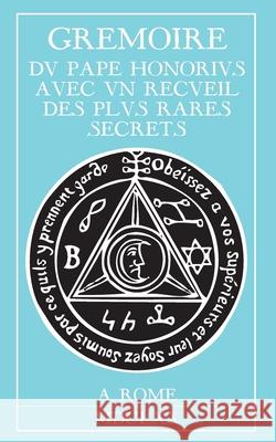 Grimoire du Pape Honorius: Avec un recueil des plus rares secrets Honorius 9782981613653 Unicursal - książka