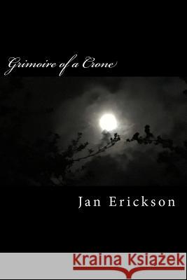 Grimoire of a Crone Jan Erickson 9781533378262 Createspace Independent Publishing Platform - książka