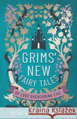 Grims' New Fairy Tales: of Love Overcoming Evil Julia Beth Grim Brian Grim 9781736346105 R. R. Bowker - książka