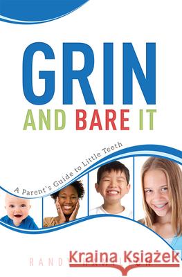 Grin and Bare It: A Parents Guide to Little Teeth Randy Hamilton 9781599323855 Advantage Media Group - książka