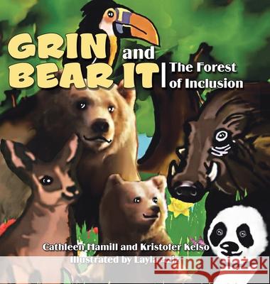 Grin and Bear It: The Forest of Inclusion Cathleen Hamill, Kristofer Kelso, Layla Aziz 9781665505079 AuthorHouse - książka