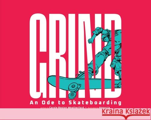 Grind: An Ode to Skateboarding Carole Bosto N?stor Omar Garc? 9781478891871 Reycraft Books - książka