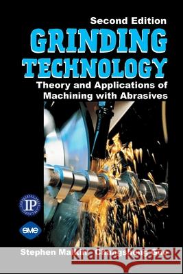 Grinding Technology: Theory and Applications of Machining with Abrasives Stephen M. Changsheng Stephen Malkin 9780831132477 Industrial Press - książka