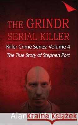 Grindr Serial Killier; The True Story of Serial Killer Stephen Port Alan R. Warren 9781777259433 Alan R Warren - książka