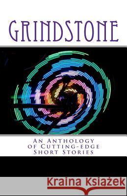 Grindstone: An Anthology of Cutting-Edge Short Stories Anna Questerly 9781467993203 Createspace - książka