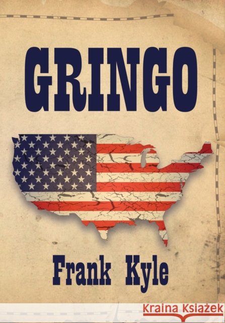Gringo - 2020 Revised Edition Kyle, Frank 9781634920995 Booklocker.com - książka
