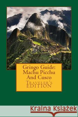 Gringo Guide: Machu Picchu And Cusco Foerster, Brien 9781517651992 Createspace - książka