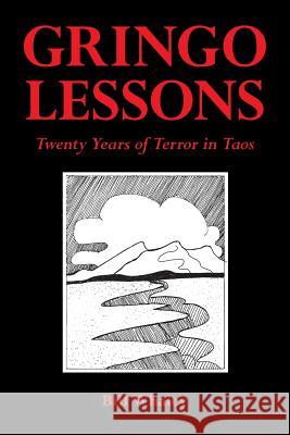 Gringo Lessons: Twenty Years of Terror in Taos Bill Whaley Nora Anthony Kelly J. Pasholk 9780986270604 Nighthawk Press LLC - książka