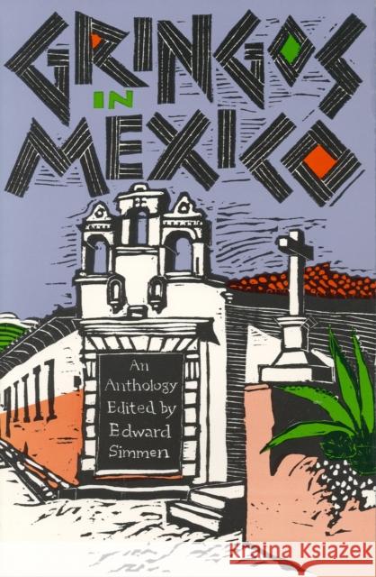 Gringos in Mexico: One Hundred Years of Mexico in the American Short Story Simmen, Edward 9780875650296 Texas Christian University Press - książka