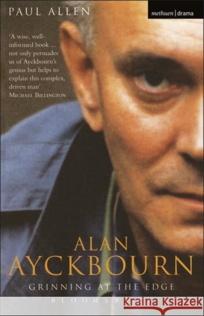 Grinning at the Edge : A Biography of Alan Ayckbourn Paul Allen 9780413771360 A & C BLACK PUBLISHERS LTD - książka