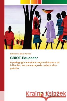 GRIOT-Educador Da Silva Pereira, Patrícia 9786202177559 Novas Edicioes Academicas - książka