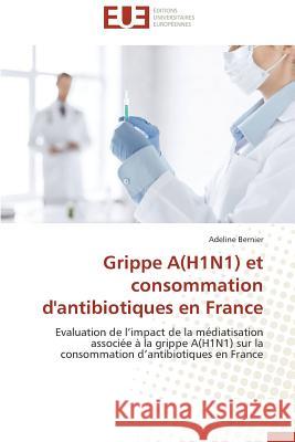 Grippe A(h1n1) Et Consommation d'Antibiotiques En France Bernier-A 9783841737458 Editions Universitaires Europeennes - książka