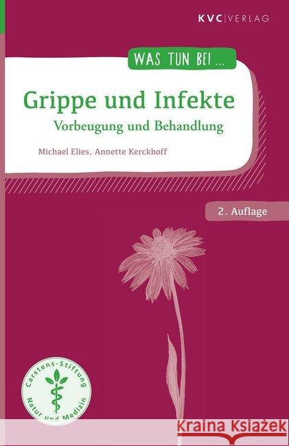 Grippe und Infekte : Vorbeugung und Behandlung Elies, Michael; Kerckhoff, Annette 9783965620018 KVC Verlag - książka