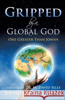 Gripped by a Global God: One Greater Than Jonah Samuel H Larsen, Dr M David Sills 9781498413428 Xulon Press - książka