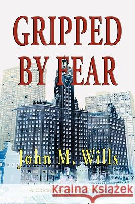 Gripped by Fear John M. Wills 9781590957738 Totalrecall Publications - książka