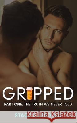 Gripped Part 1: The Truth We Never Told Stacy A. Padula 9781733153638 Briley & Baxter Publications - książka