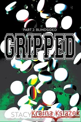 Gripped Part 2: Blindsided Stacy A Padula, Michael Mattes 9781733153607 Briley & Baxter Publications - książka