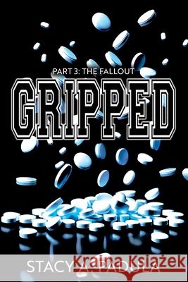 Gripped Part 3: The Fallout Stacy A Padula 9781733153621 Briley & Baxter Publications - książka