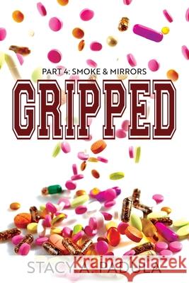 Gripped Part 4: Smoke & Mirrors Stacy A Padula 9781733153645 Briley & Baxter Publications - książka