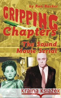 Gripping Chapters: The Sound Movie Serial (Hardback) Ron Backer 9781629330440 BearManor Media - książka