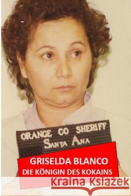 Griselda Blanco: Die Königin Des Kokain Dauber, Henri 9781975920517 Createspace Independent Publishing Platform - książka