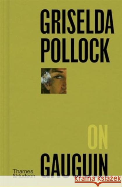 Griselda Pollock on Gauguin Griselda Pollock 9780500027721 Thames & Hudson Ltd - książka