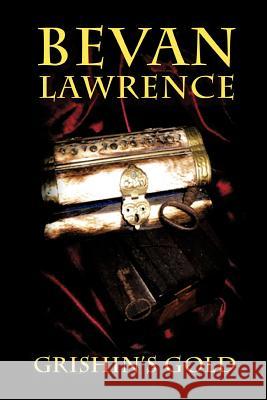 Grishin's Gold Bevan Lawrence 9781477104545 Xlibris Corporation - książka