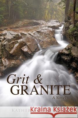 Grit & Granite Katherine Johnson 9781545649312 Mill City Press, Inc. - książka