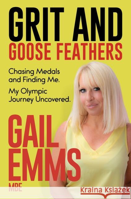 Grit and Goose Feathers: Chasing Medals and Finding Me. My Olympic Journey Uncovered Gail Emms 9781836802167 Pitch Publishing Ltd - książka