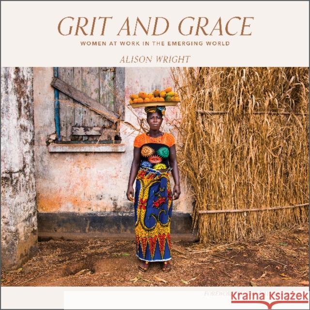 Grit and Grace: Women at Work in the Emerging World Alison Wright 9780764363917 Schiffer Publishing - książka