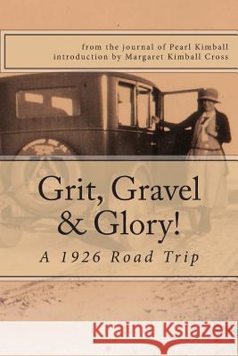 Grit, Gravel & Glory: a 1926 Road Trip Cross, Margaret Kimball 9781500627713 Createspace - książka