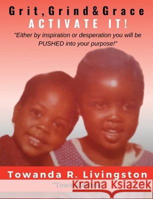 Grit, Grind, & Grace: Activate It! Towanda R. Livingston 9781734778335 Perfect Time Shp - książka