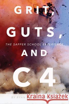 Grit, Guts, and C4: The Sapper School Experience Ryan Andrew Voznick 9781491293256 Createspace - książka