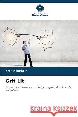 Grit Lit Eric Sinclair 9786205288122 Verlag Unser Wissen - książka