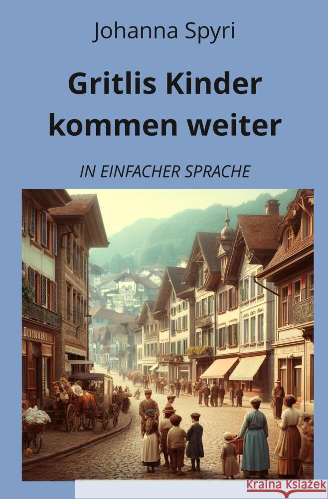 Gritlis Kinder kommen weiter: In Einfacher Sprache Spyri, Johanna 9783759232601 adlima GmbH - książka