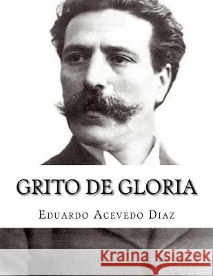 Grito de Gloria Eduardo Aceved 9781548488673 Createspace Independent Publishing Platform - książka