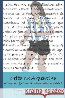 Grito na Argentina: A Copa de 1978 em 38 microcontos de futebol Venancio, Rafael Duarte Oliveira 9781980923923 Independently Published - książka